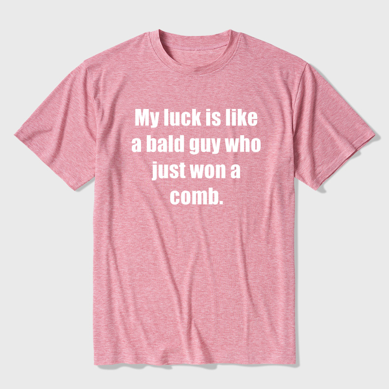 My Luck Is Like A Bald Guy Who Just Won A Comb Ultra Soft Heather Tees