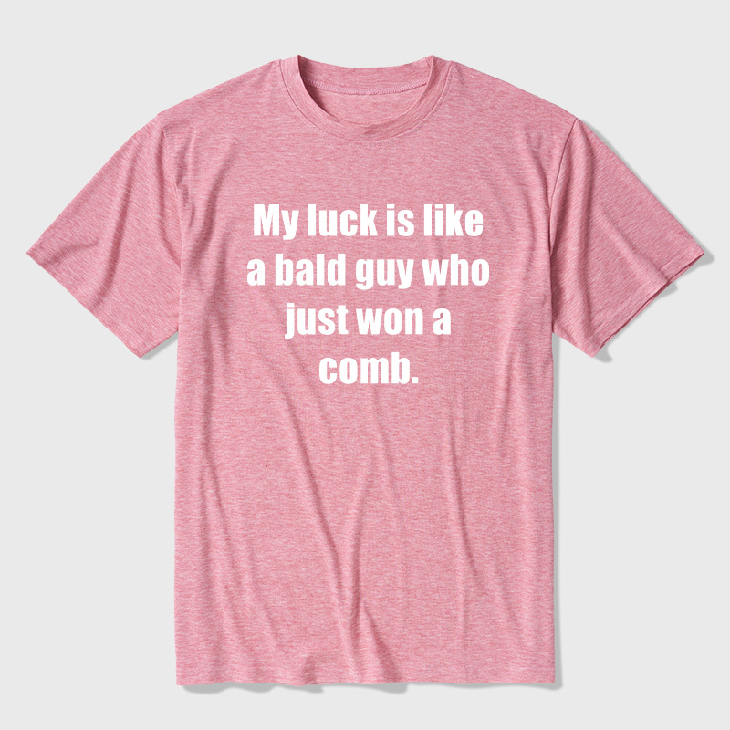 My Luck Is Like A Bald Guy Who Just Won A Comb Ultra Soft Heather Tees