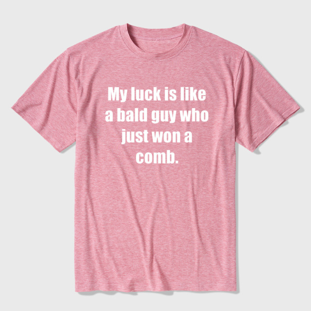 My Luck Is Like A Bald Guy Who Just Won A Comb Ultra Soft Heather Tees