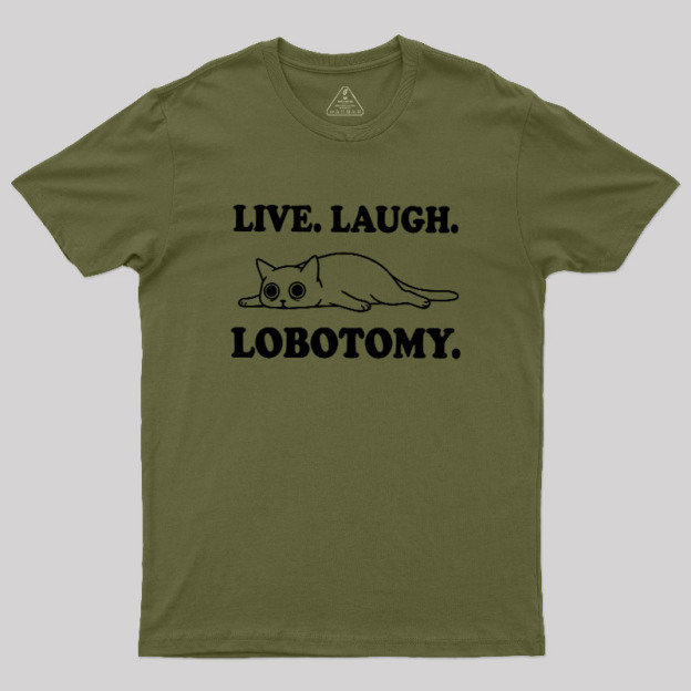 Live Laugh Lobotomy Flat Cat Graphic Geek T-Shirt