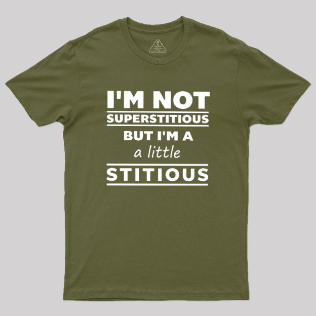 I'm a Little Stitious Geek T-Shirt