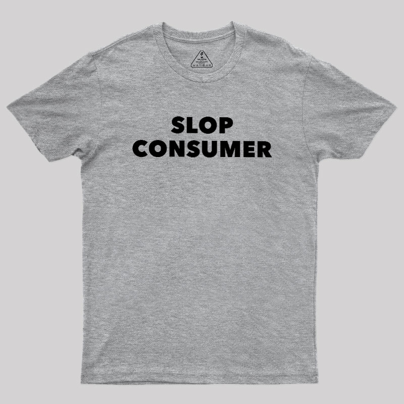 Slop Consumer Geek T-Shirt