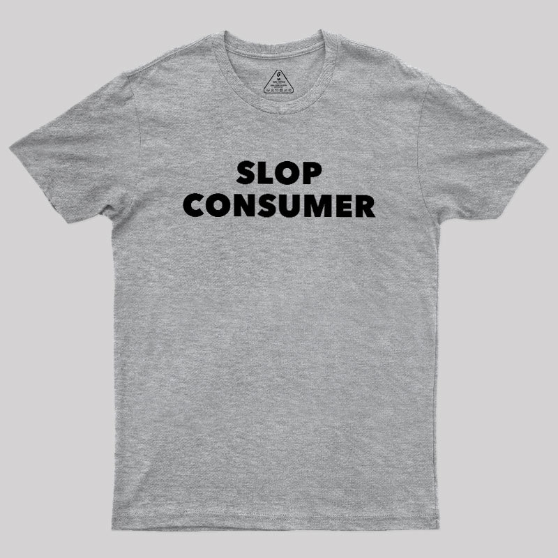 Slop Consumer Geek T-Shirt