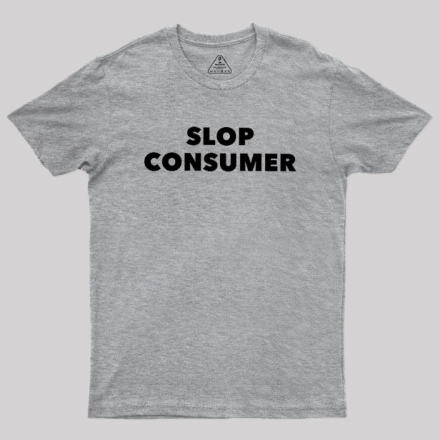 Slop Consumer Geek T-Shirt