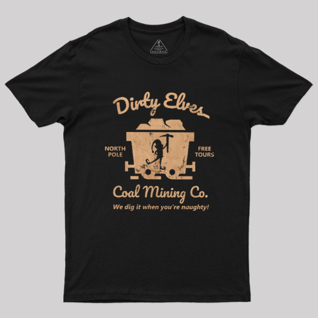 Dirty Elves Coal Mining Company Geek T-Shirt