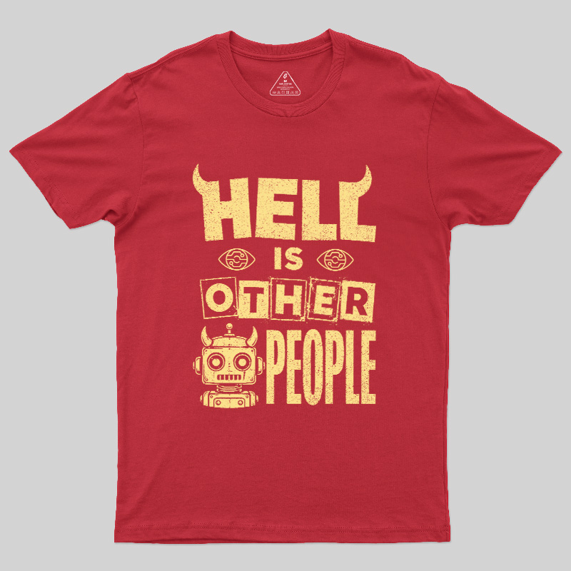 Hell Is Other People Geek T-Shirt