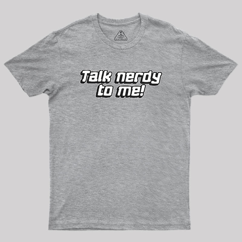 Talk Nerdy To Me Geek T-Shirt