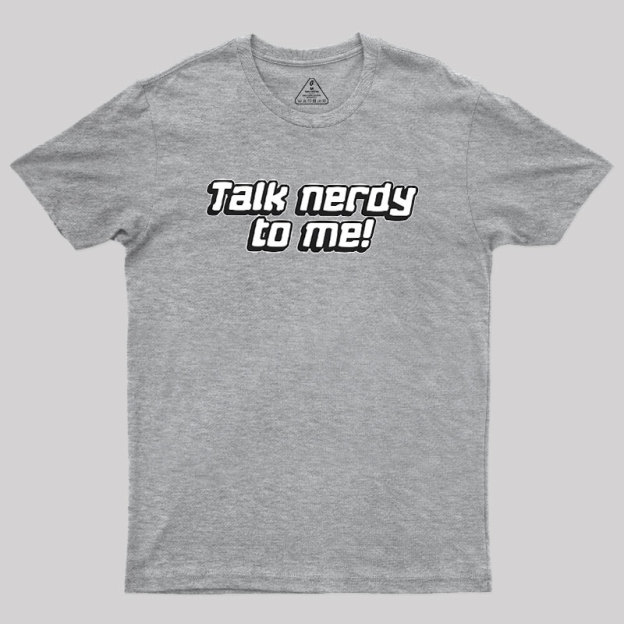 Talk Nerdy To Me Geek T-Shirt