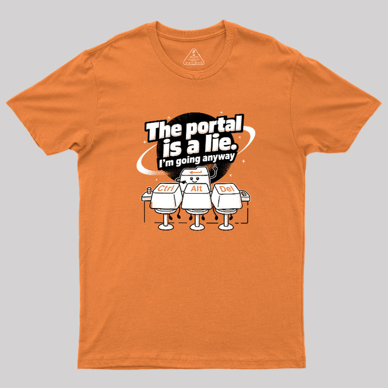 The Portal is a Lie Geek T-Shirt