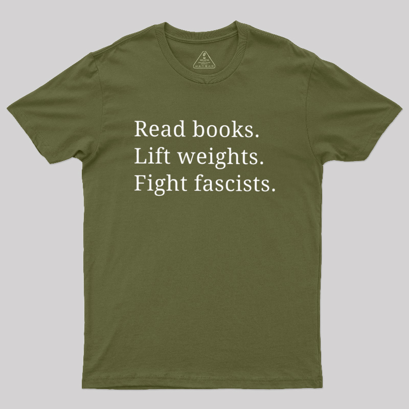 Read Books Lift Weights Fight Fascists Geek T-Shirt