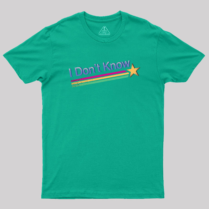 I Don't Know Geek T-Shirt