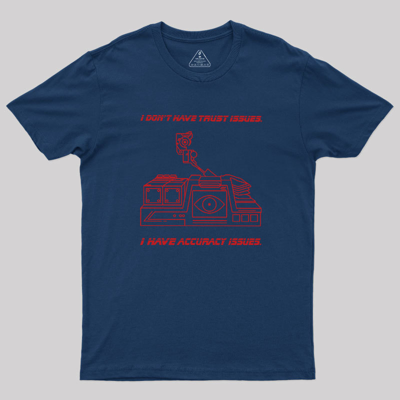 I Don't Have Trust Issue Geek T-Shirt