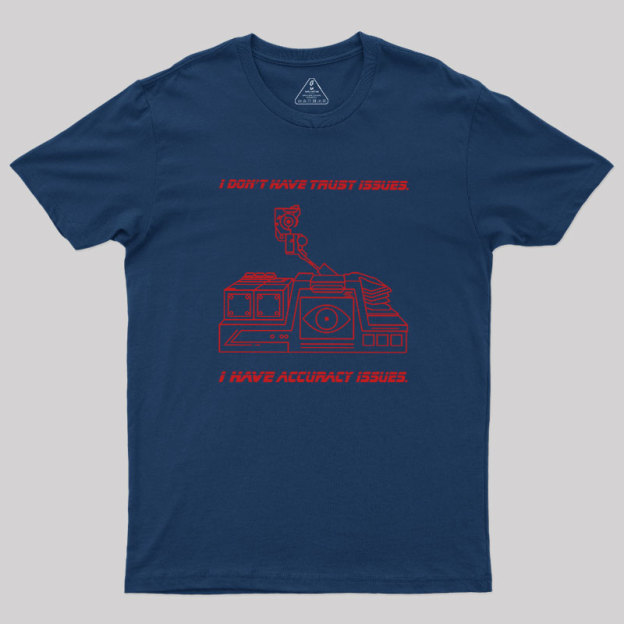 I Don't Have Trust Issue Geek T-Shirt