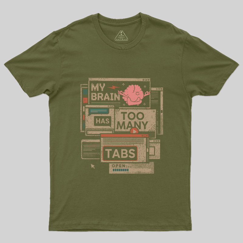 My Brain Has Too Many Tabs Open Geek T-Shirt