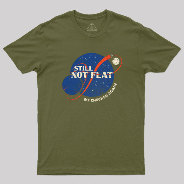Still Not Flat Geek T-Shirt