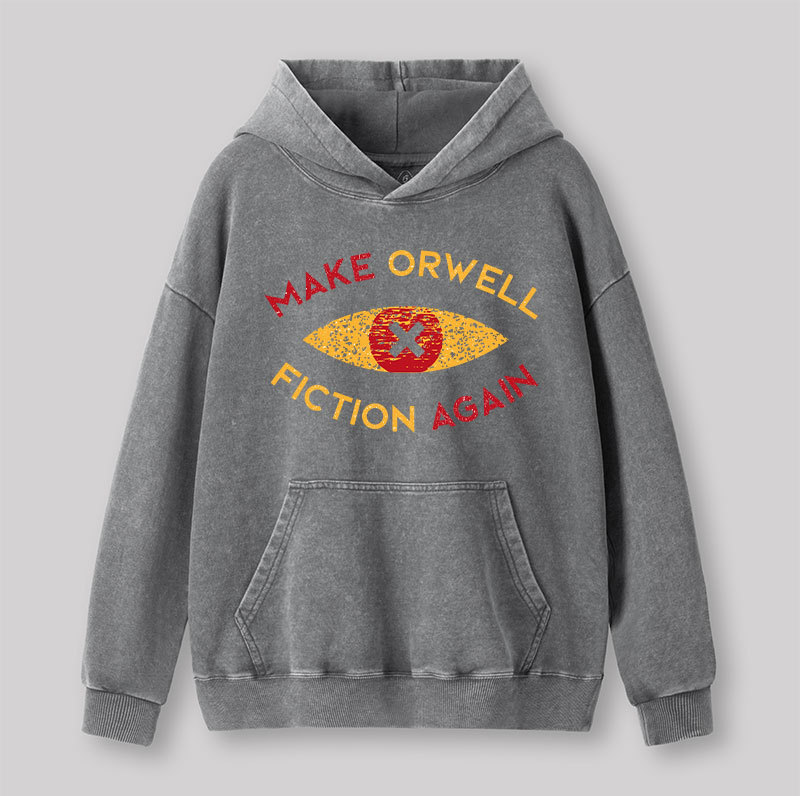Make Orwell fiction again Washed Hoodie