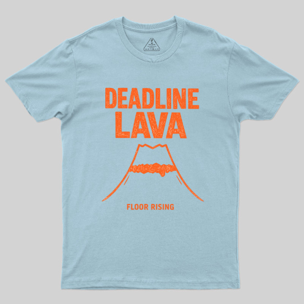 Deadline Lava Rising Geek T-Shirt