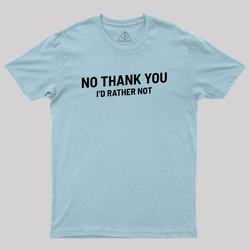 No Thank You Geek T-Shirt