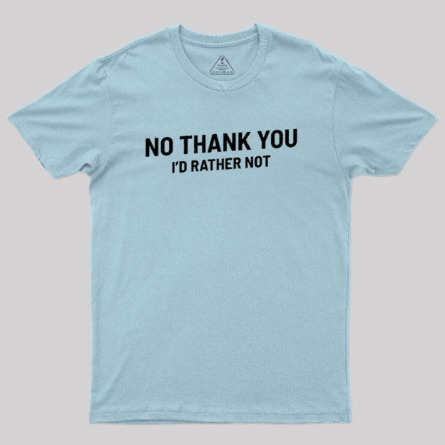 No Thank You Geek T-Shirt