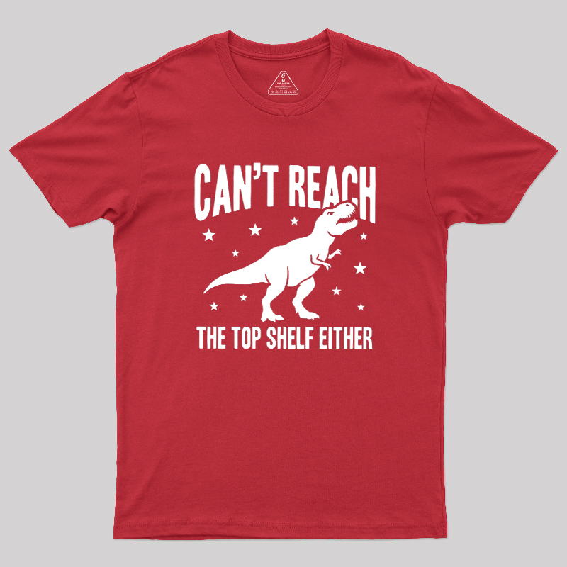Can't Reach Geek T-Shirt