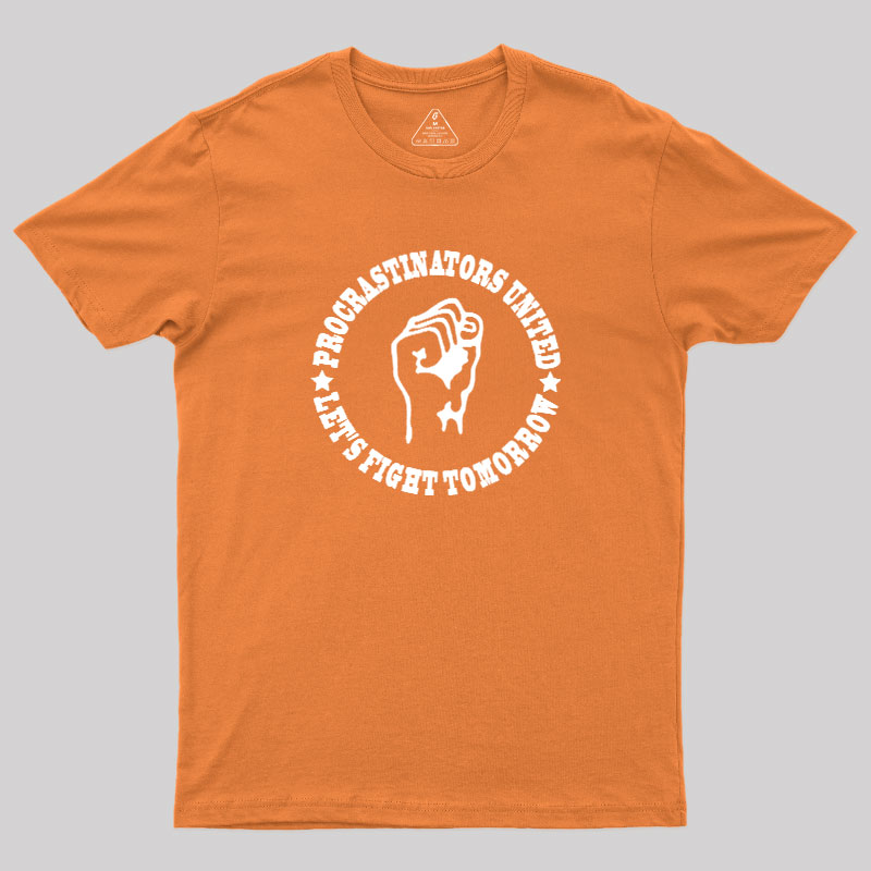 Procrastinators Union Let's Fight Tomorrow Geek T-Shirt