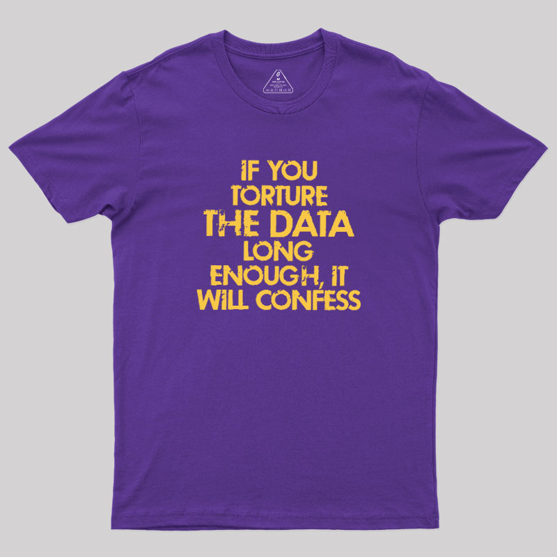 TORTURE THE DATA Geek T-Shirt