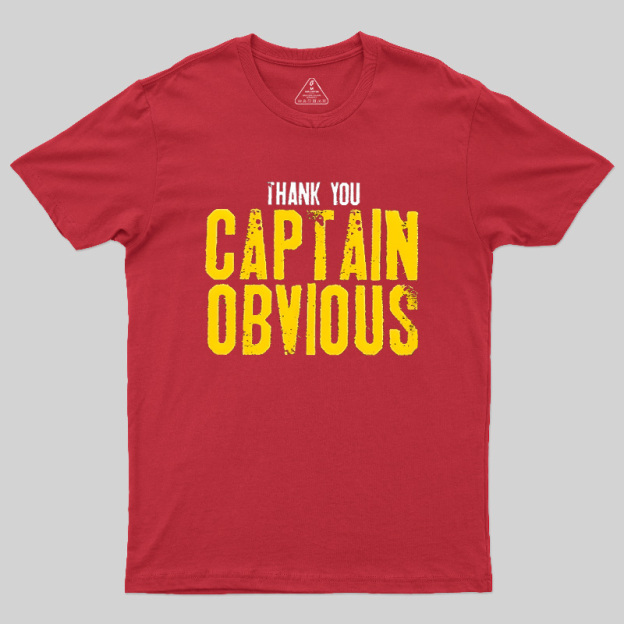 Thank You Captain Obvious Geek T-Shirt