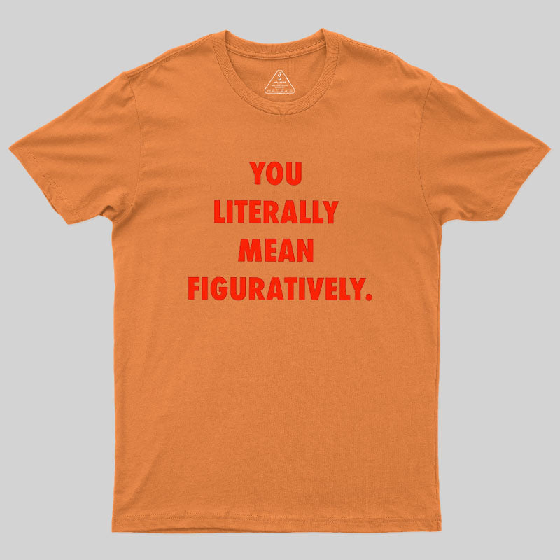 Grammar Police Literally vs. Figuratively T-Shirt