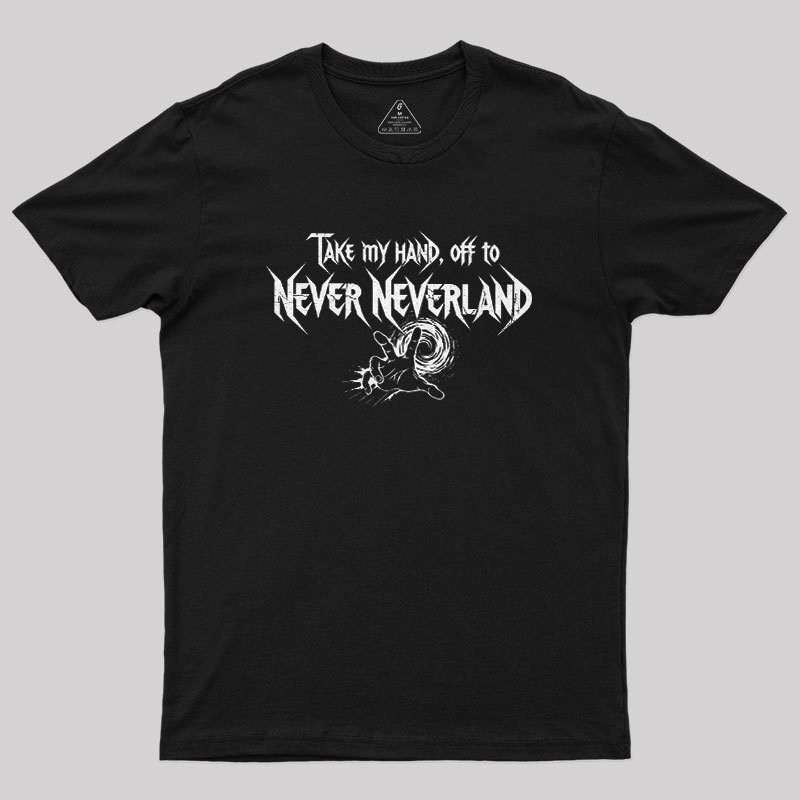 Take My Hand, Off to Never Neverland Geek T-Shirt