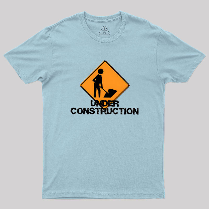 Under Construction Self Improvement Geek T-Shirt