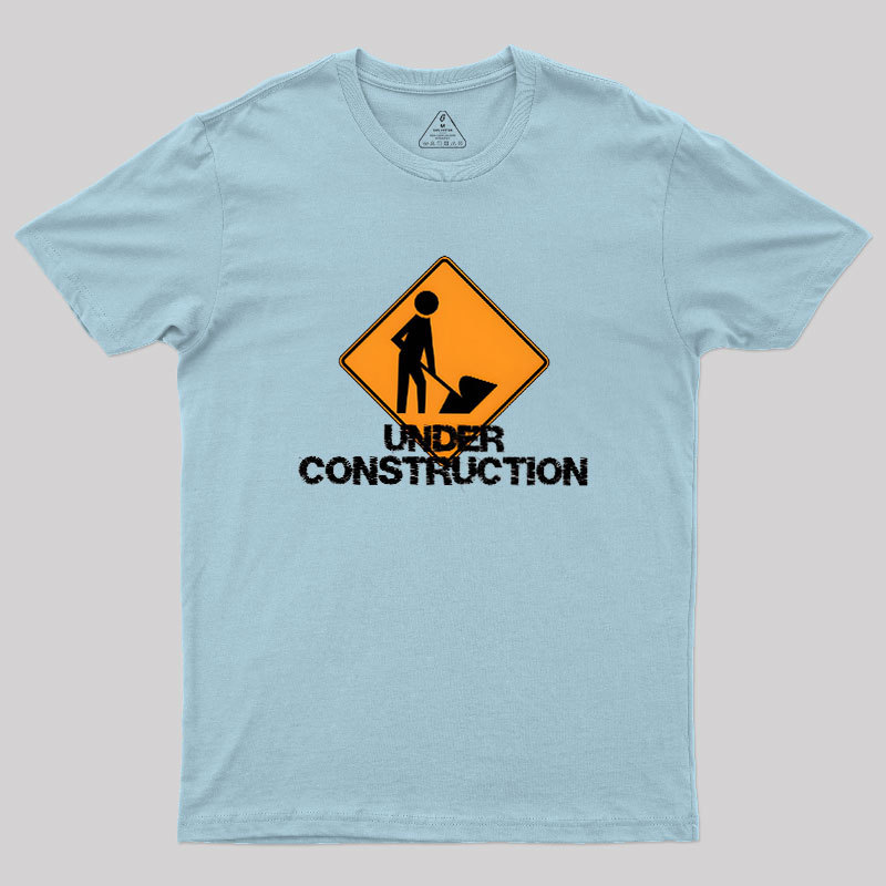 Under Construction Self Improvement Geek T-Shirt