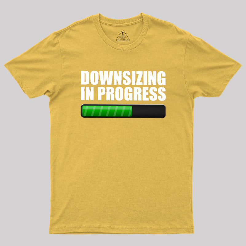 Downsizing In Progress Geek T-Shirt