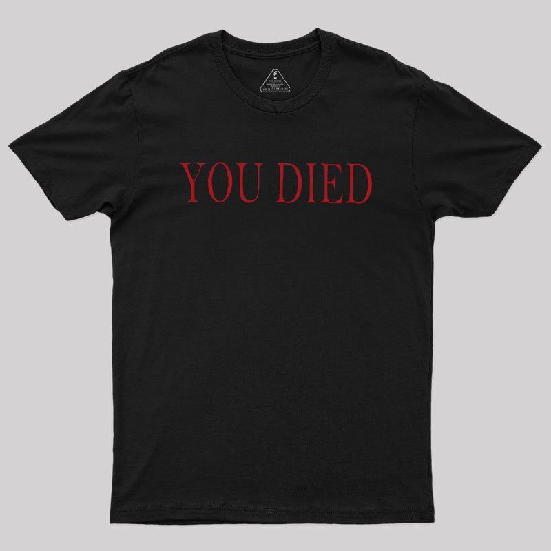 You Died Geek T-Shirt