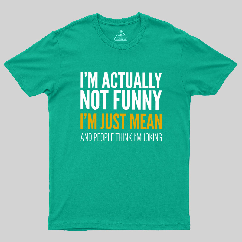I'm Just Mean Geek T-Shirt