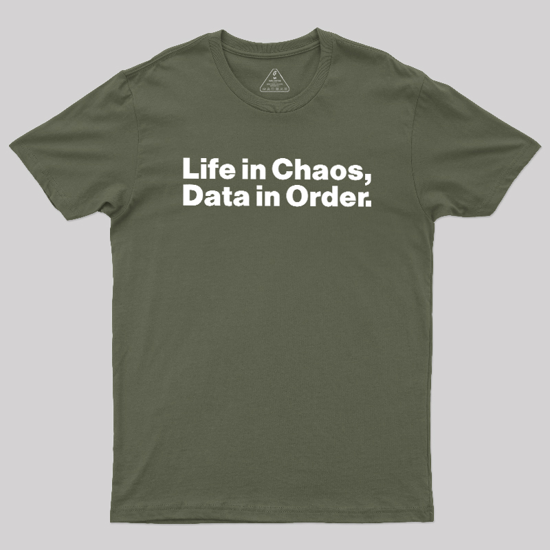 Life in Chaos, Data in Order Geek T-Shirt