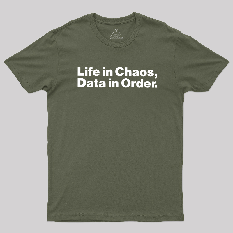 Life in Chaos, Data in Order Geek T-Shirt
