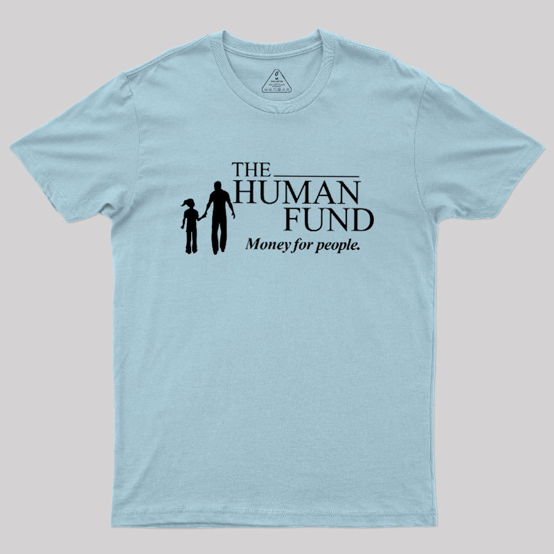 The Human Fund Money for People Geek T-Shirt