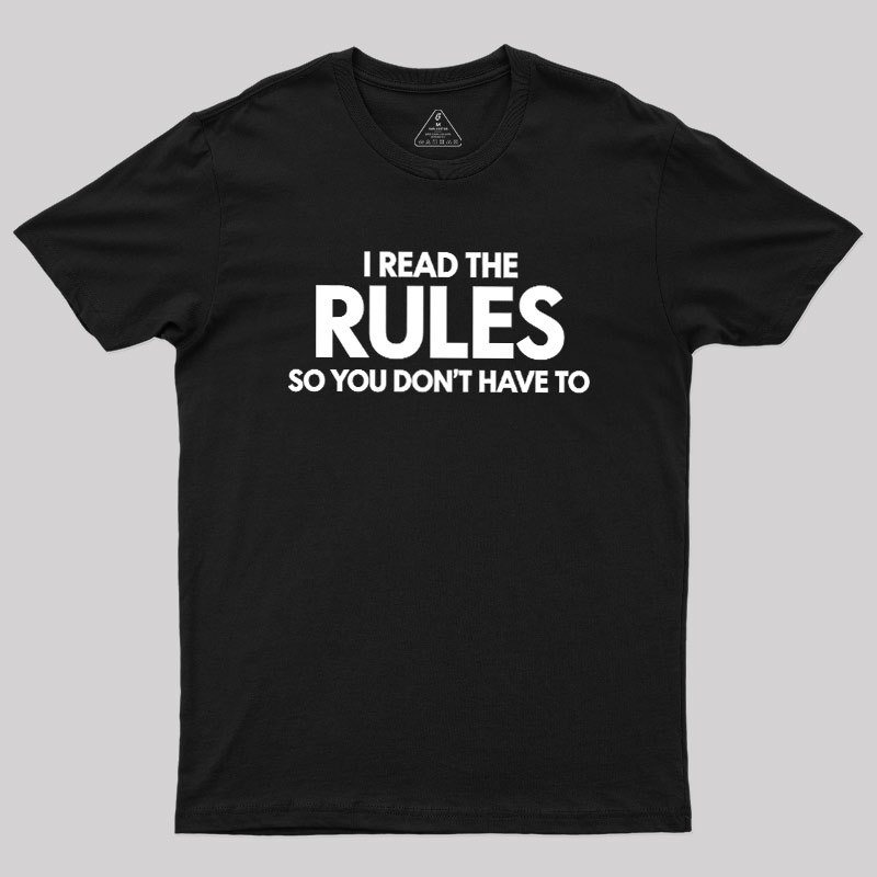 I Read The Rules So You Don't Have To Geek T-Shirt