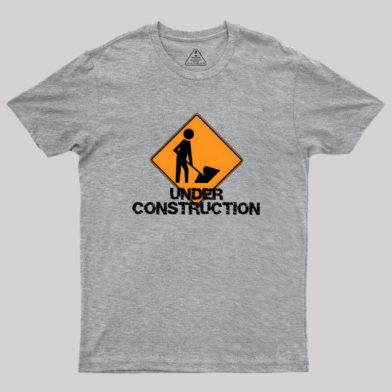 Under Construction Self Improvement Geek T-Shirt