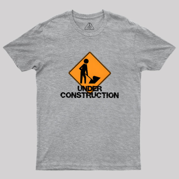 Under Construction Self Improvement Geek T-Shirt