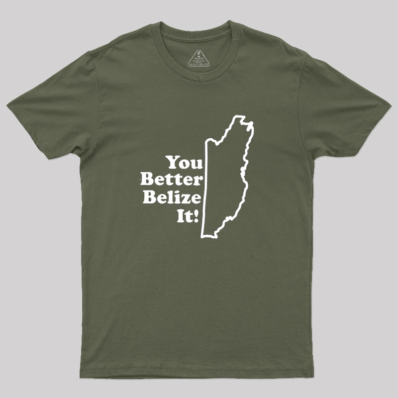 You Better Belize It! Geek T-Shirt