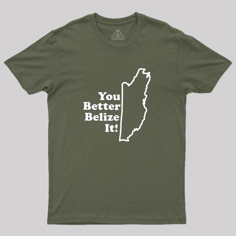 You Better Belize It! Geek T-Shirt