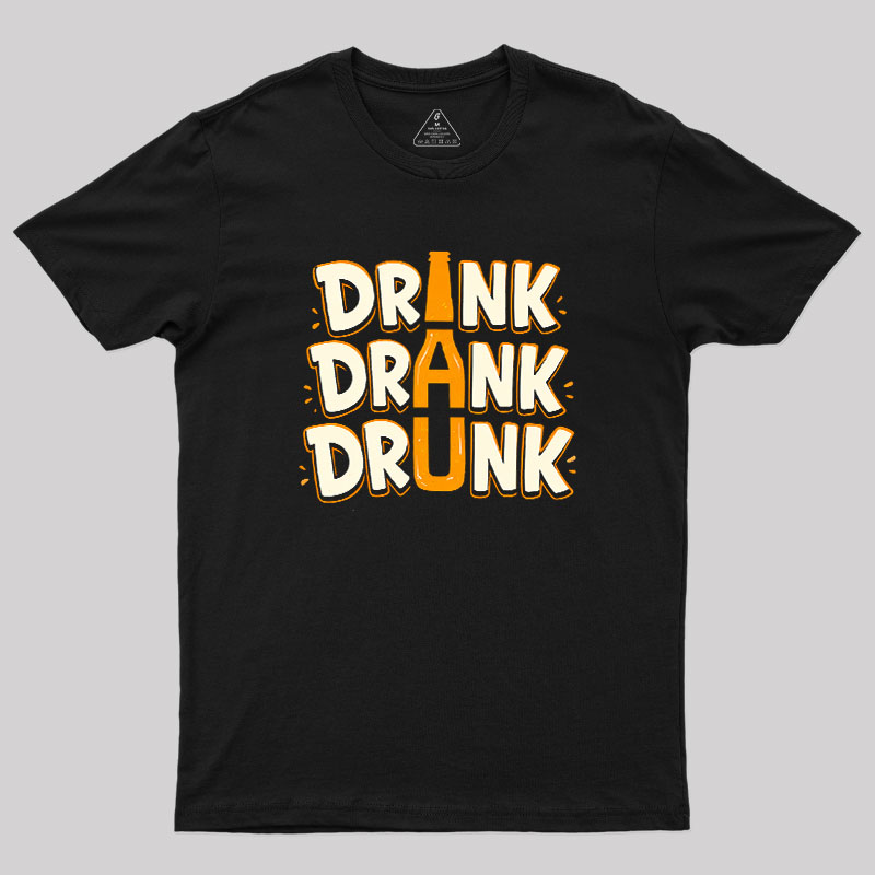 Drink Drank Drunk Geek T-Shirt