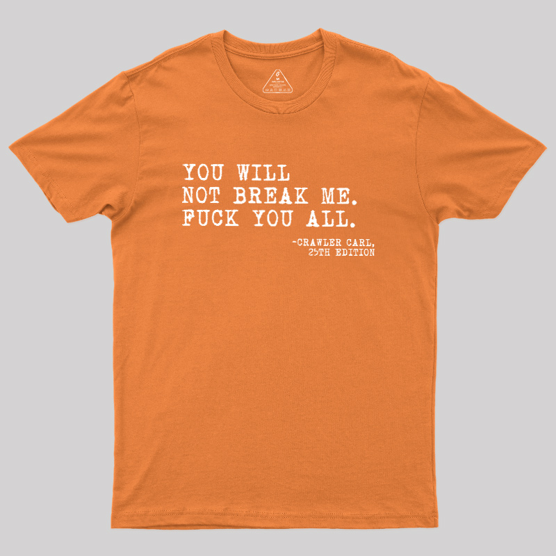 You Will Not Break Me Geek T-Shirt