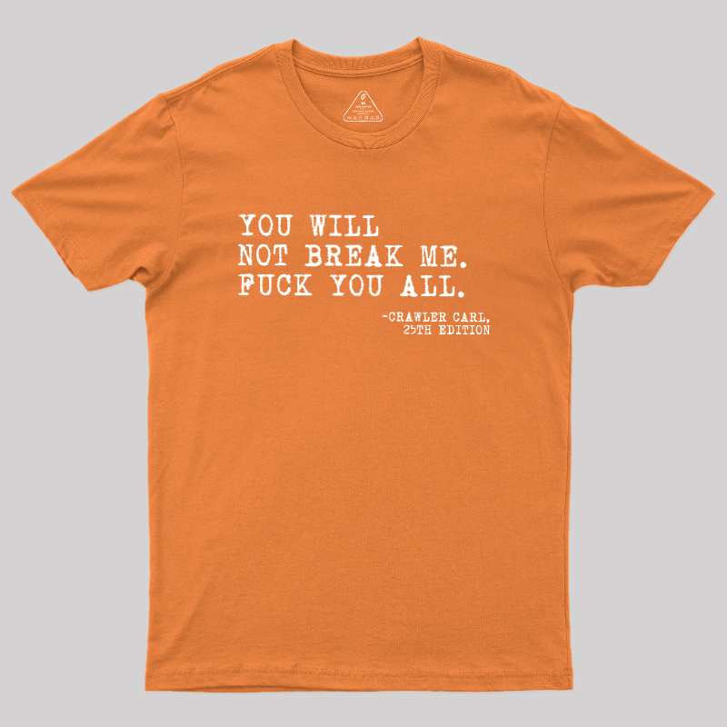 You Will Not Break Me Geek T-Shirt
