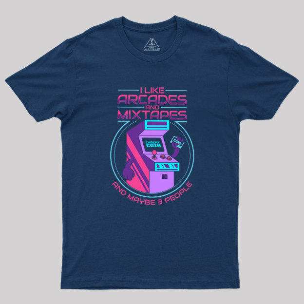 I like Arcades and Mixtapes and Maybe 3 People Geek T-Shirt