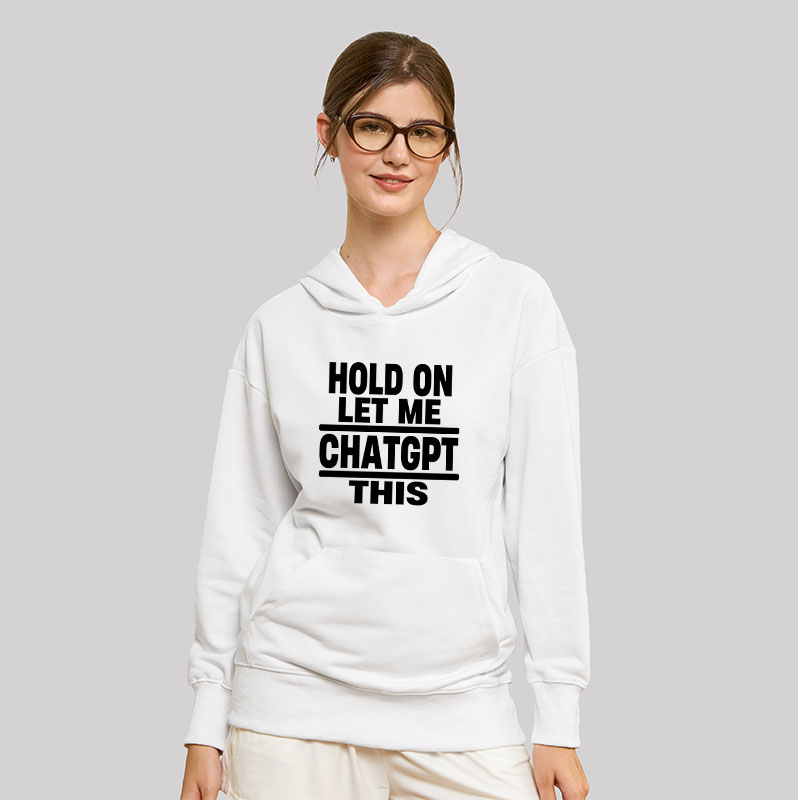 Hold On Let Me ChatGPT This Geek Hoodie