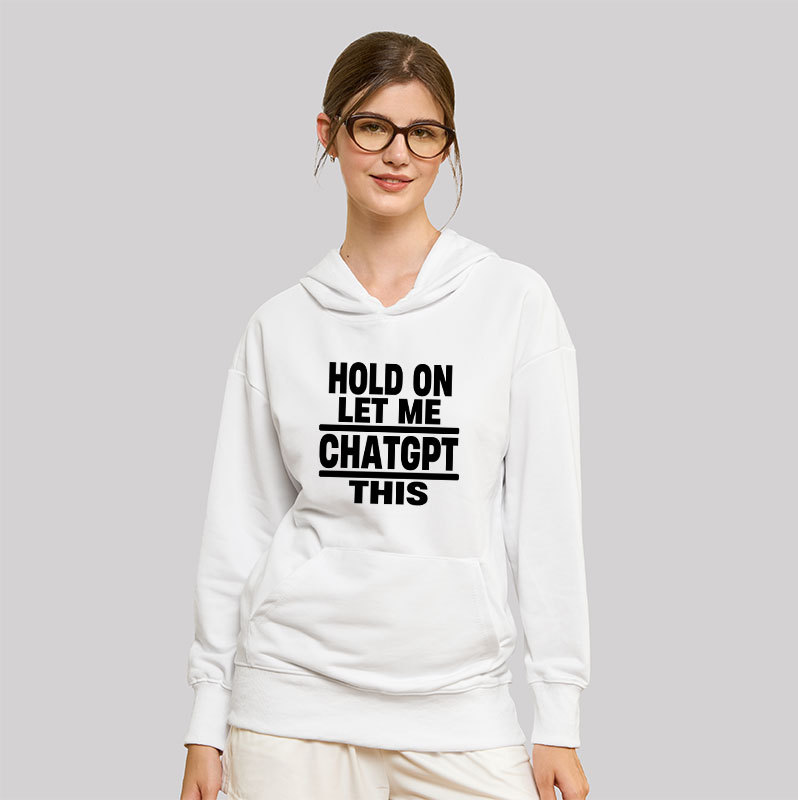 Hold On Let Me ChatGPT This Geek Hoodie