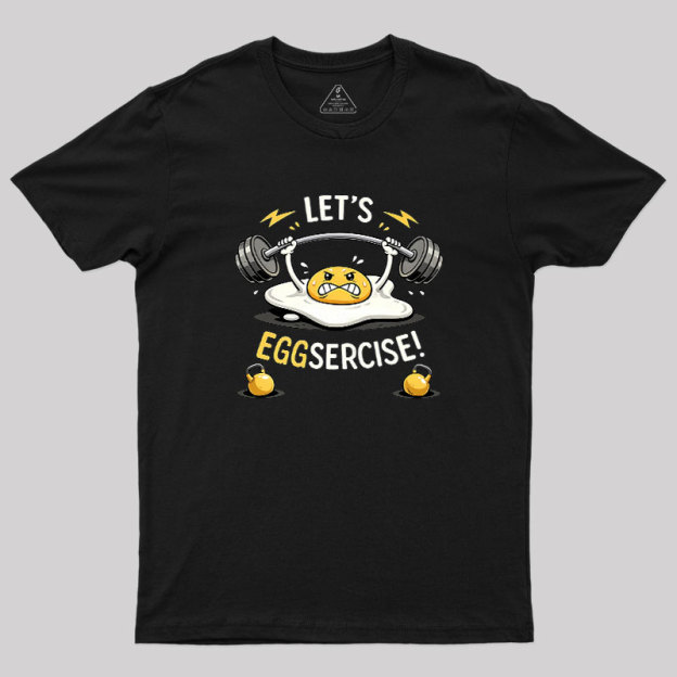Let's Eggsercise Geek T-Shirt