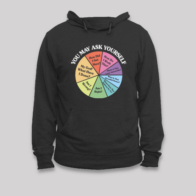 You May Ask Yourself Geek Hoodie